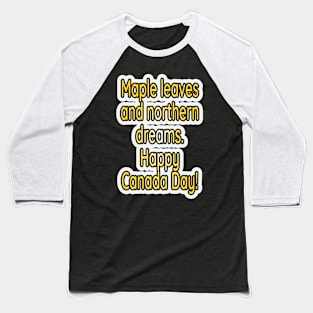 Maple Dreams: Celebrating Canada Day Baseball T-Shirt